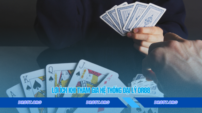 Lợi ích khi tham gia hệ thống đại lý Dr88