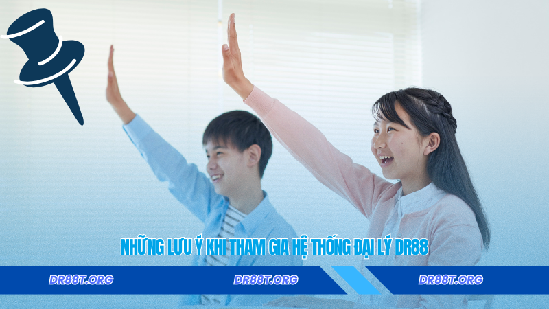 Những lưu ý khi tham gia hệ thống đại lý Dr88