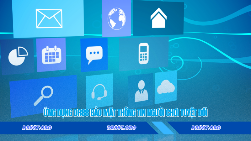 Ứng dụng Dr88 bảo mật thông tin người chơi tuyệt đối Ứng dụng Dr88 bảo mật thông tin người chơi tuyệt đối