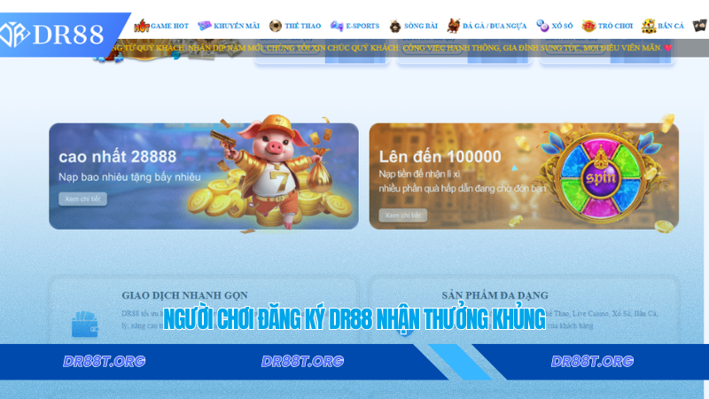 người chơi đăng ký Dr88 nhận thưởng khủng
